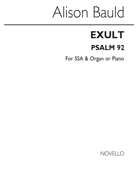 Alison Bauld: Exult (Psalm 92)-SSA/Organ