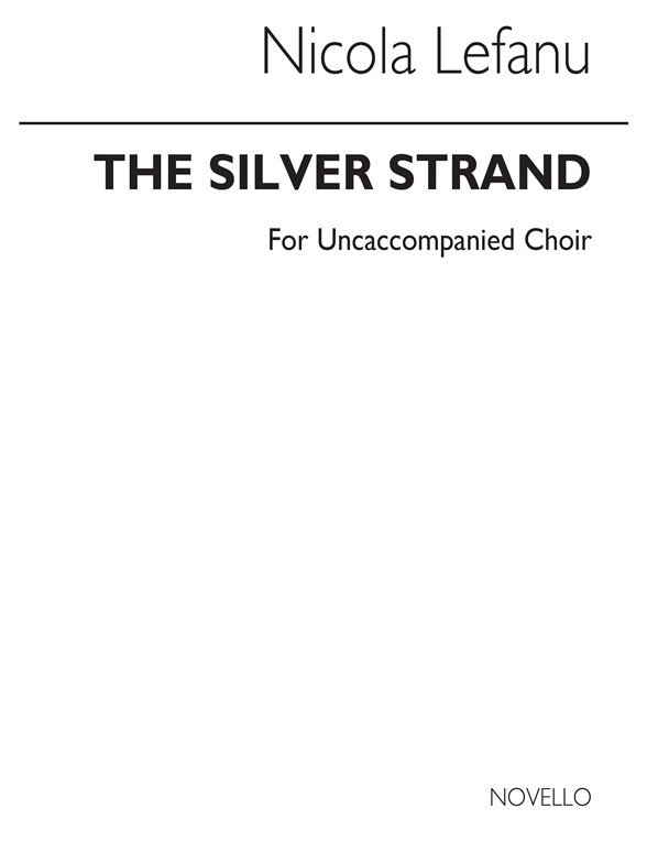 LEFANU NICOLA THE SILVER STRAND SATB CHORUS UNACCOMPANIED CHORAL