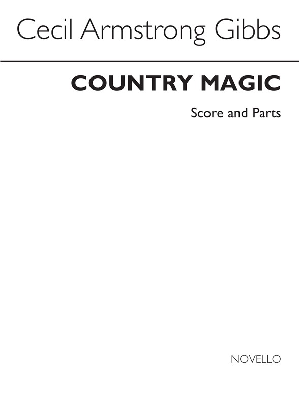 Cecil Armstrong Gibbs: Country Magic (Score And Parts)