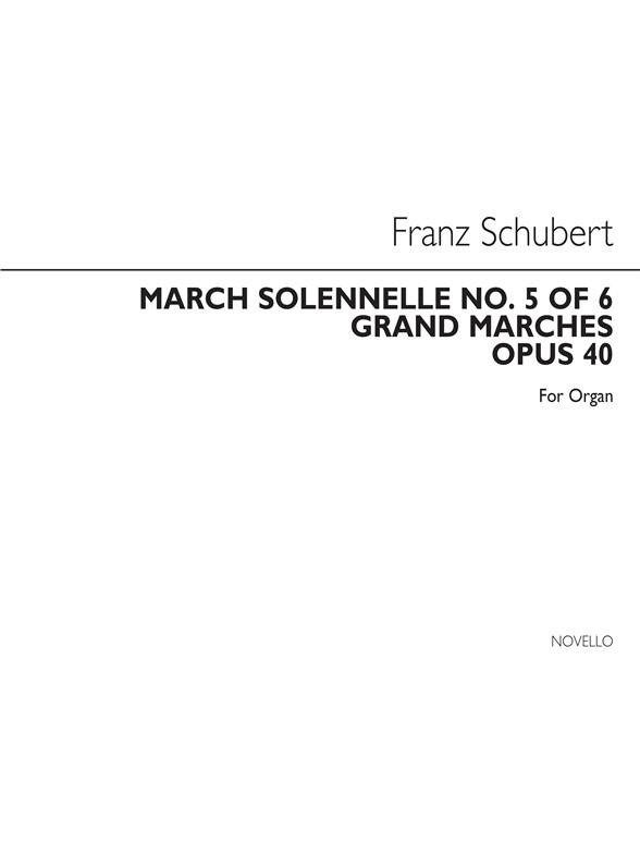 SCHUBERT FRANZ MARCHE SOLENELLE OP40 ORGAN BOOK