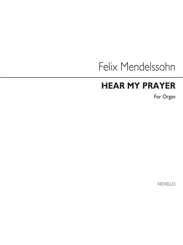 MENDELSSOHN FELIX HEAR MY PRAYER (ED BEST) ORGAN BOOK