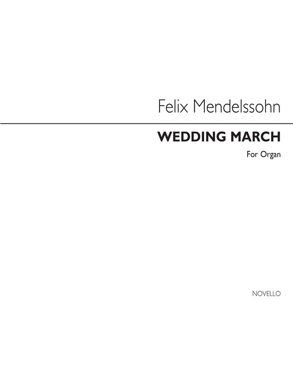 MENDELSSOHN FELIX WEDDING MARCH (ED BEST) ORGAN BOOK