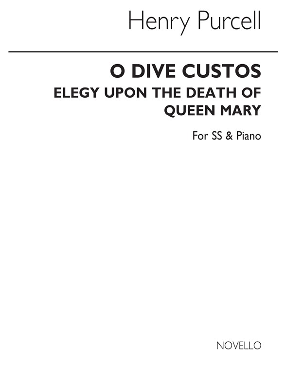 PURCELL O DIVE CUSTOS ELEGY UPON THE DEATH OF QUEEN MARY SS/PIANO CHOR