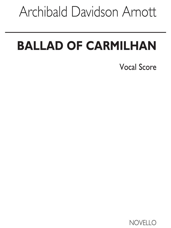 ARNOTT A DAVIDSON BALLAD OF CARMILHAN SATB & PIANO VOCAL SCORE
