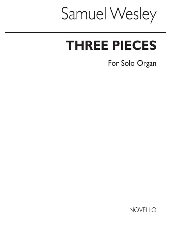 Samuel Wesley: Three Pieces For Organ