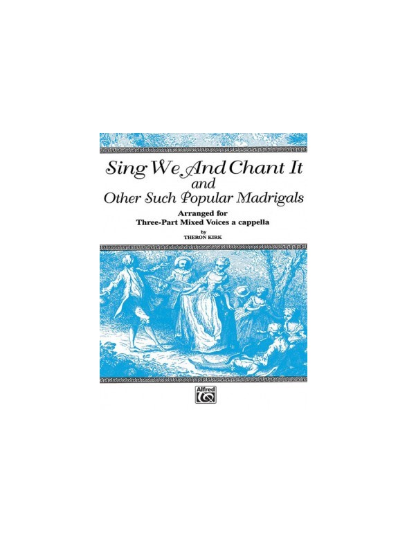 Sing We And Chant It And Other Such Popular Madrigals