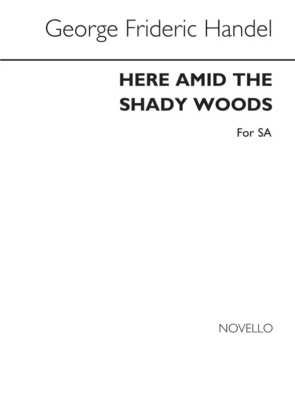 Handel, Gf Here Amid The Shady Woods Sa