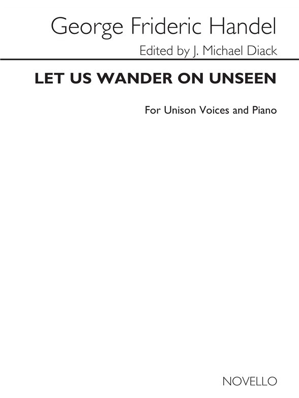 Handel Let Us Wander On Unseen Unison