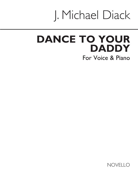 J. Michael Diack: Dance To Your Daddy Voice/Piano (Keys B Flat & C)