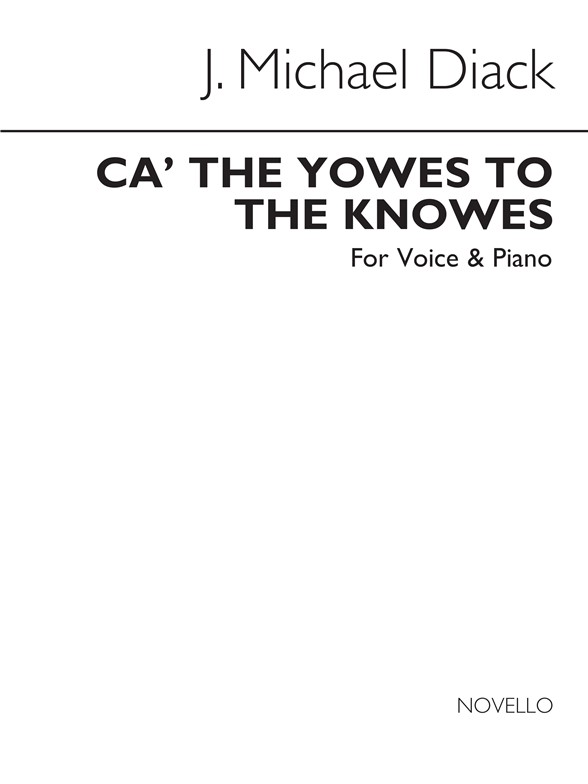J. Michael Diack: Ca' The Yowes To The Knowes Voice/Piano (Keys-a Min & B Min)