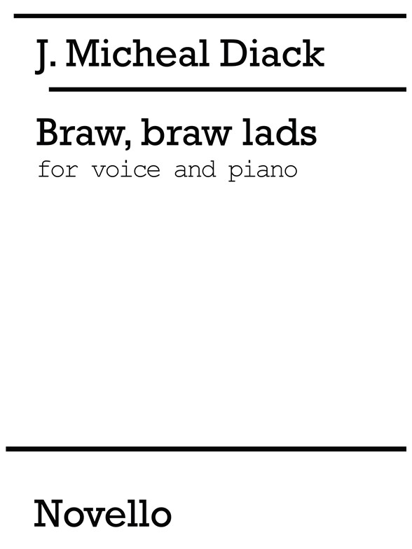 J. Michael Diack: Braw, Braw Lads Voice/Piano (Keys-c & D)