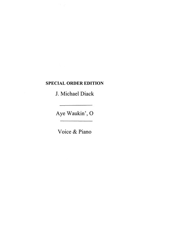 J. Michael Diack: Aye Waukin', O Voice/Piano (Keys-c & E Flat)
