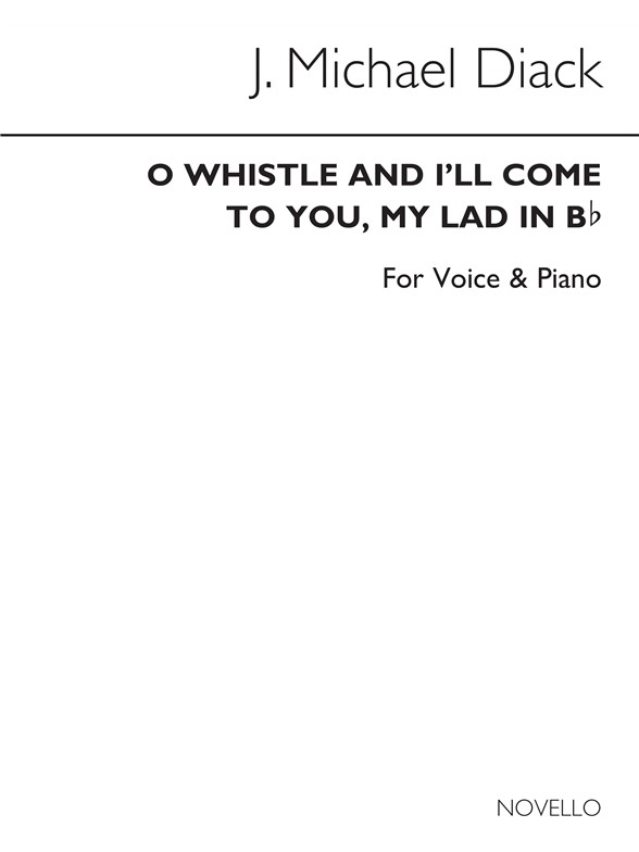 J. Michael Diack: O Whistle And I'll Come To You, My Lad-high Vce/Pf (Key-b Flat)
