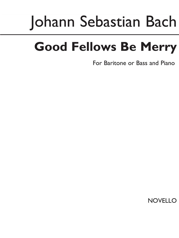 Johann Sebastian Bach: Good Fellows Be Merry Baritone/Piano (Edited-diack)