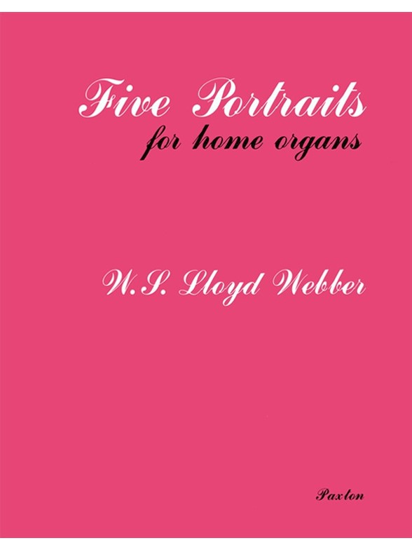 W.S. Lloyd Webber: Five Portraits For Home Organ