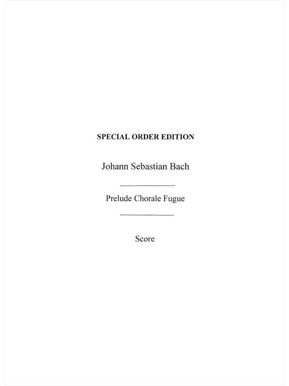 J.S.Bach: Prelude, Chorale And Fugue (Score)