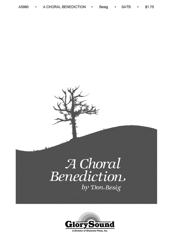 Don Besig: Choral Benediction (SATB)