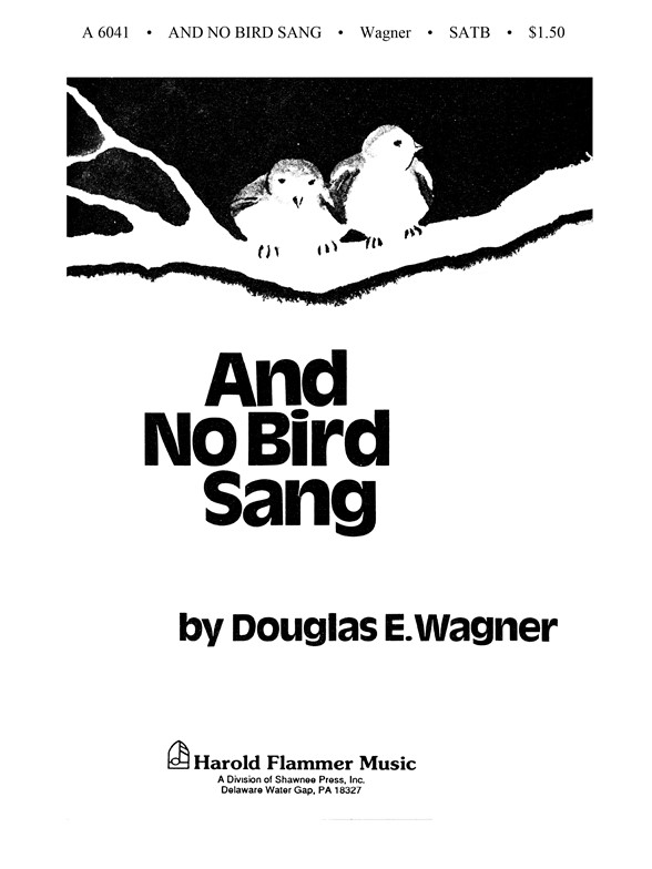 Wagner, D And No Bird Sang Satb