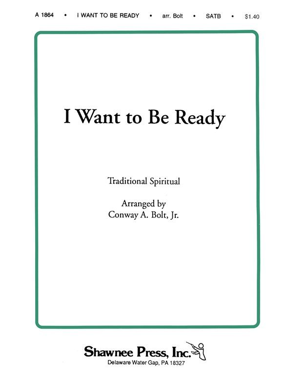 I Want To Be Ready (Arr. Conway A. Bolt Jr.)