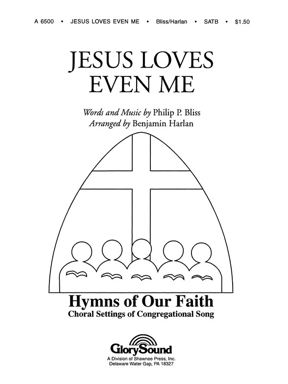 Bliss Jesus Loves Even Me Satb