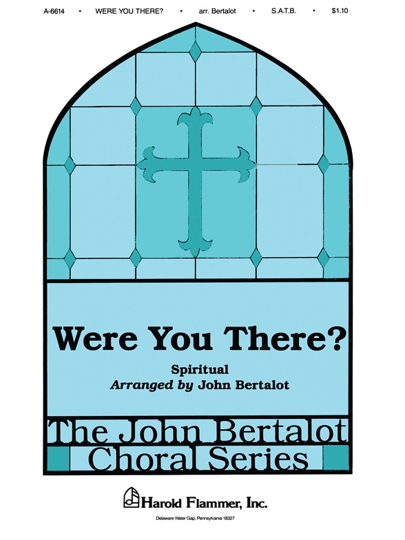 Were You There? (SATB Arr. John Bertalot)