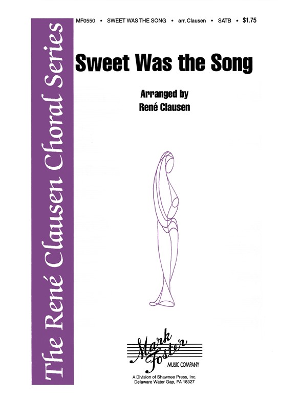 Clausen Sweet Was The Song Satb