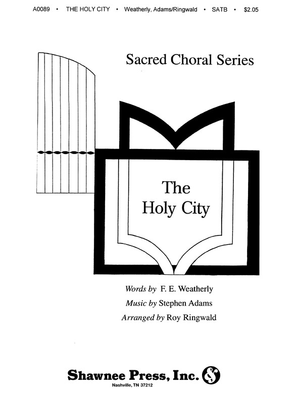 ADAMSRINGWALD HOLY CITY, THE SATB