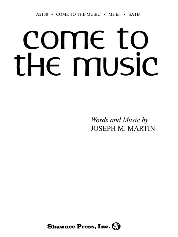 MARTIN COME TO THE MUSIC (SATB)