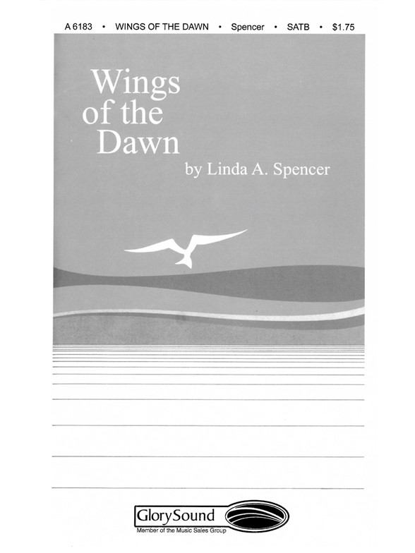 SPENCER WINGS OF THE DAWN SATB