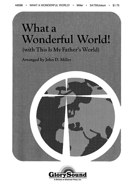 MILLER WHAT A WONDERFUL WORLD SATB