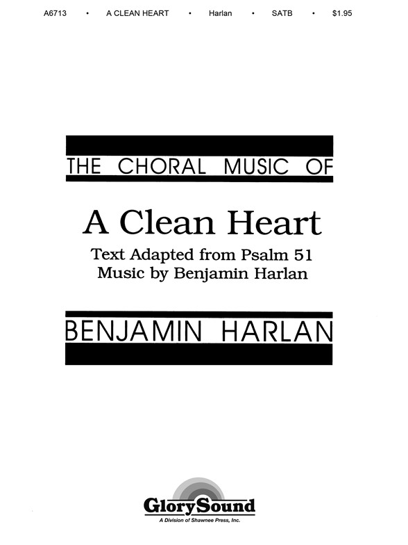 Benjamin Harlan: A Clean Heart (SATB)