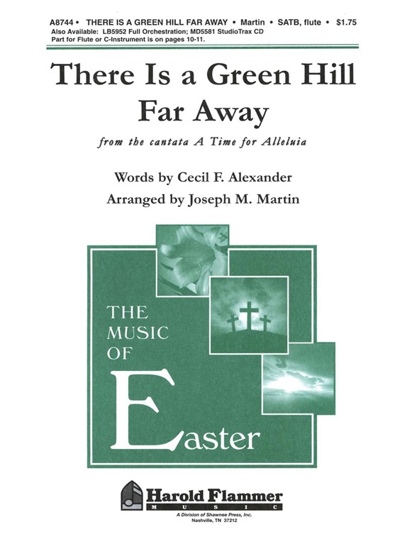 MARTIN THERE IS A GREEN HILL FAR AWAY (SATB)