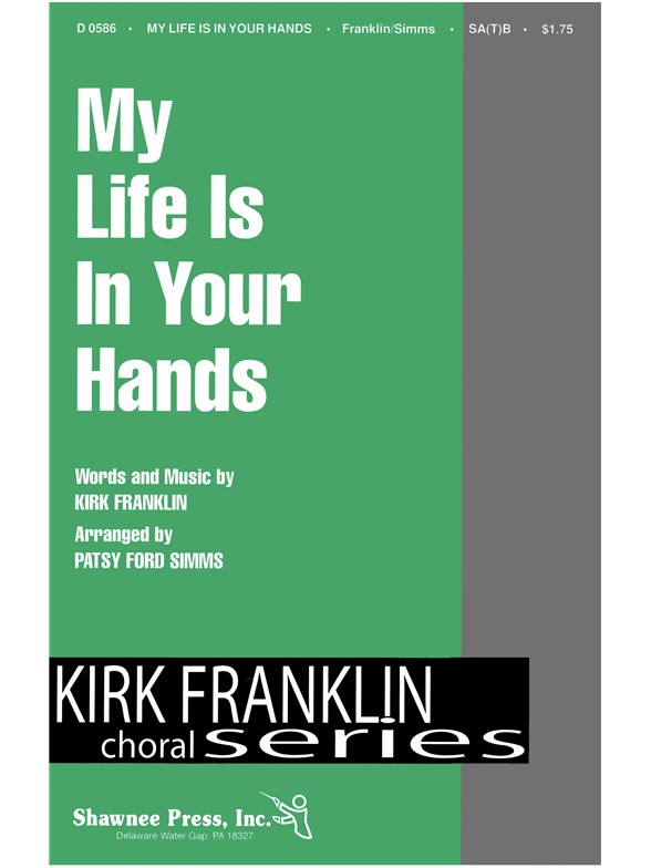 Kirk Franklin: Life In Your Hands (SATB)