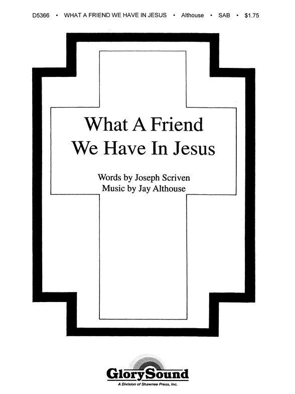 ALTHOUSE WHAT A FRIEND WE HAVE IN JESUS SAB