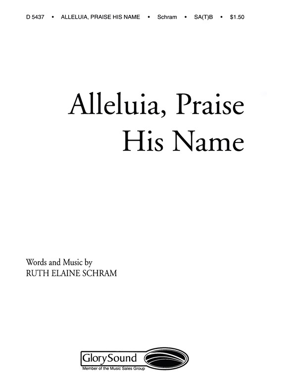 SCHRAM ALLELUIA PRAISE HIS NAME SAB/SATB