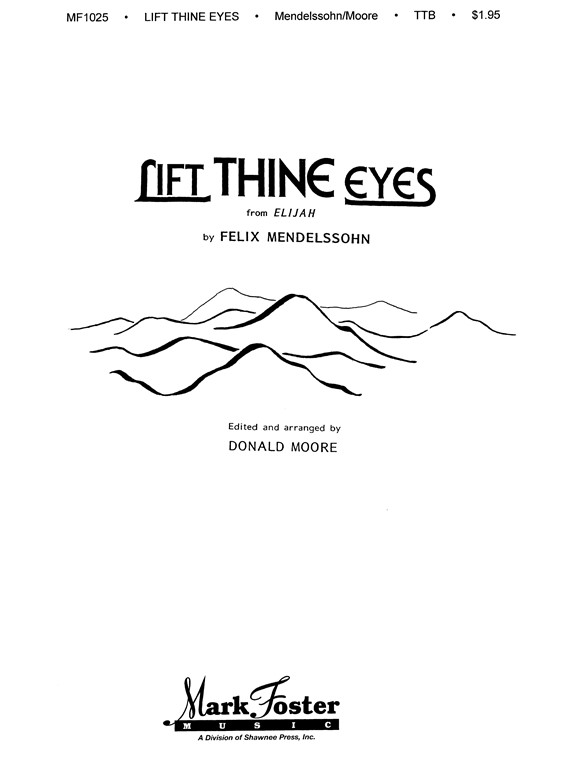MENDELSSOHNMOORE, D LIFT THINE EYES TTB