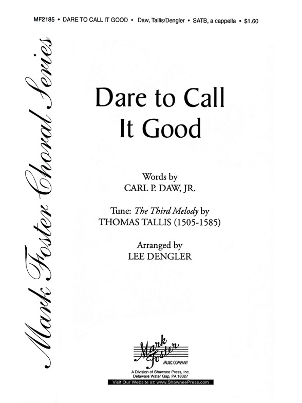 TALLISDENGLER DARE TO CALL IT GOOD SATB