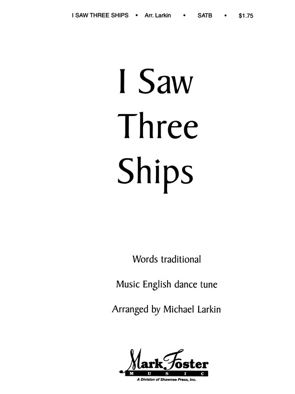 LARKIN I SAW THREE SHIPS (SATB)
