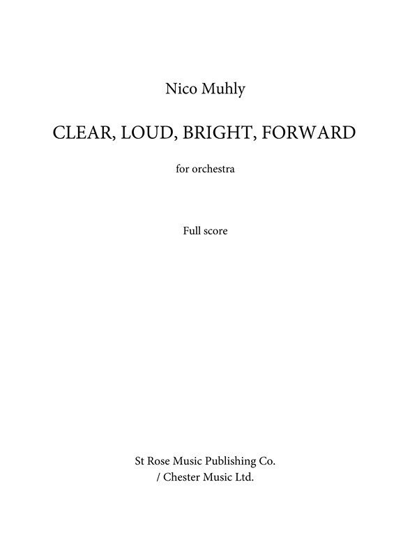 Nico Muhly: Clear, Loud, Bright, Forward (Full Score)