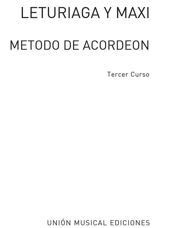 Leturiaga Y Maxi: Metodo de Acordeon: Tercer Curso