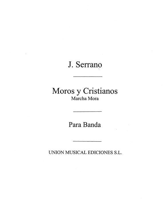 Jose Serrano: Moros Y Cristianos-marcha Mora Para Banda