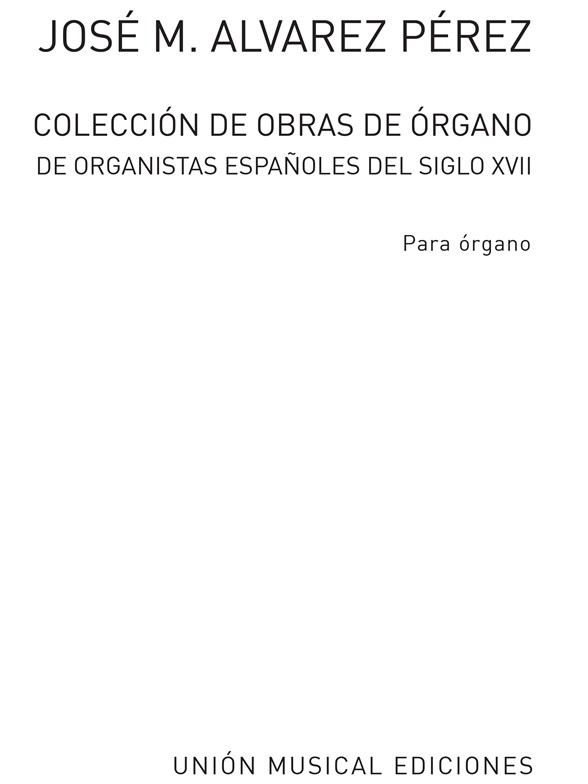 Alvarez: Coleccion De Obras De Organo De Organistas`Esp.Siglo XVII