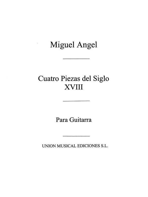Miguel Angel: Cuatro Piezas del Siglo XVIII for Guitar