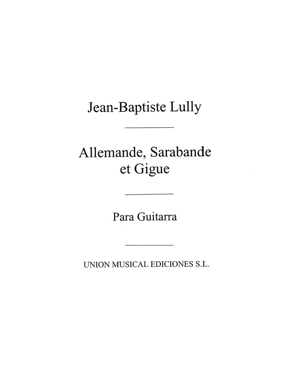 Jean-Baptiste Lully: Allemande Sarabande Et Gigue (Galindo)
