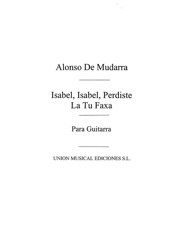 Mudarra: Isabel Isabel Perdiste La Tu Faxa Villancico (Tarrago) for Guitar