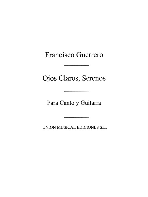 Francisco Guerrero: Ojos Claros Serenos Madrigal
