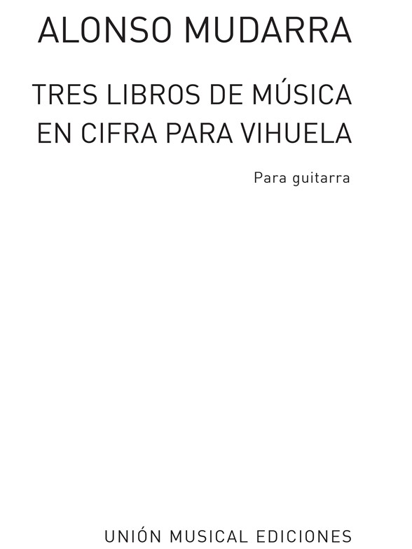 Mudarra Tres Libros De Musica En Cifra Para Vihuela (tarrago) Guitar