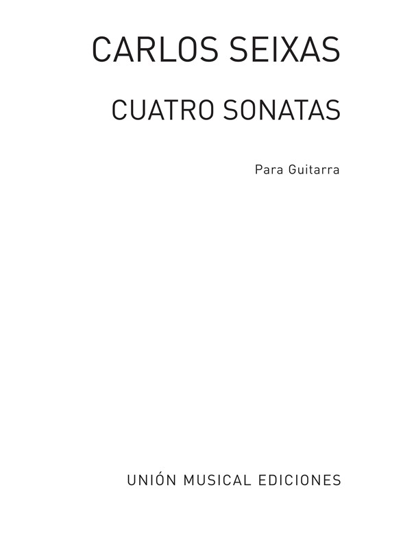 Seixas: Cuatro Sonatas (Ruiz Pipo) for Guitar