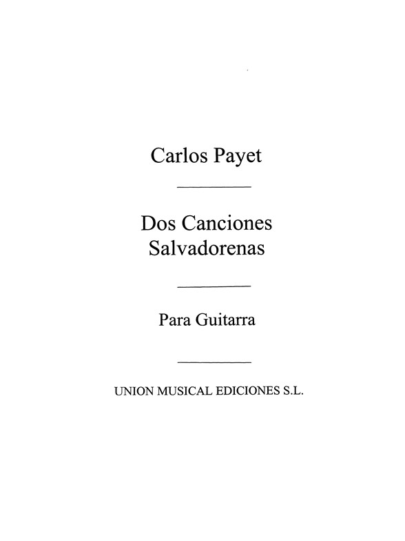 Payet: Dos Canciones Salvadorenas for Guitar