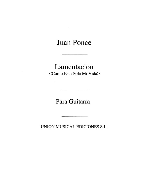 Ponce: Lamentacion Como Esta Sola Mi Vida (Garcia Velasco) for Guitar